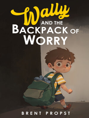 cover image of Wally and the Backpack of Worry